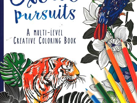 Exotic Pursuits - A Multi-Level Creative Coloring Book Online Hot Sale